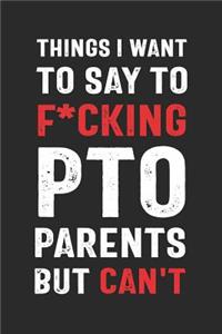 Things I Want to Say to F*cking PTO Parents But Can't
