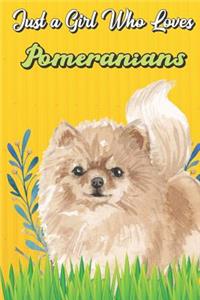 Just a Girl Who Loves Pomeranians