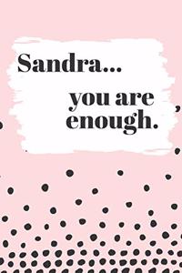 Sandra You are Enough