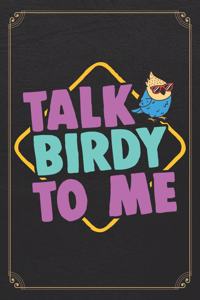 Talk Birdy To Me