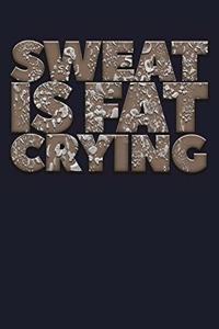 Sweat Is Fat Crying