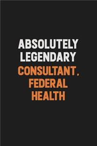 Absolutely Legendary Consultant, Federal Health