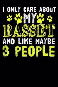 I Only Care About My Basset and Like Maybe 3 People