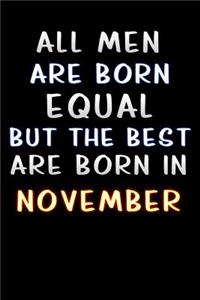 all men are born equal but the best are born in November