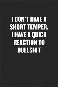 I Don't Have a Short Temper. I Have a Quick Reaction to Bullshit