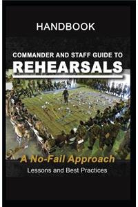 Commander and Staff Guide to Rehearsals, A No-Fail Approach