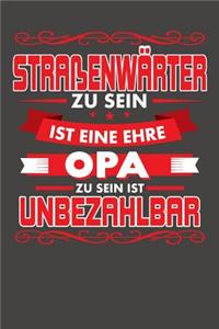 Straßenwärter Zu Sein Ist Eine Ehre - Opa Zu Sein Ist Unbezahlbar