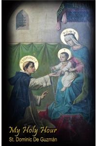My Holy Hour - St. Dominic De Guzman
