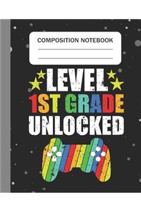 Level 1st Grade Unlocked - Composition Notebook