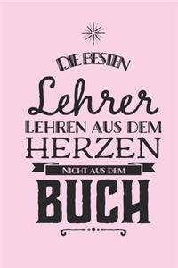 Die besten Lehrer lehren aus dem Herzen, nicht aus dem Buch