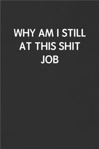 Why Am I Still at This Shit Job