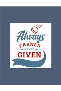 Always Earned Never Given