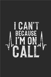 I Can't Because I'm On Call