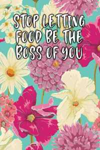 Stop Letting Food Be the Boss of You