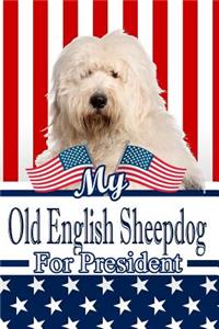 My Old English Sheepdog for President