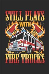 Still Plays with Fire Trucks