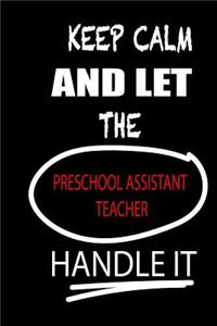 Keep Calm and Let the Preschool Assistant Teacher Handle It