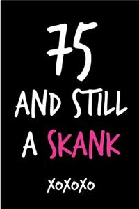 75 and Still a Skank