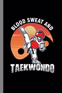 Blood Sweat And Taekwondo