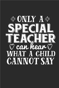 Only A Special Teacher Can Hear What A Child Cannot Say