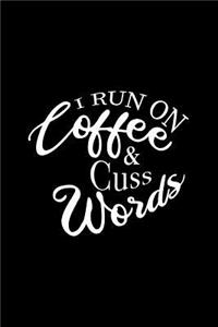 I Run On Coffee And Cuss Words