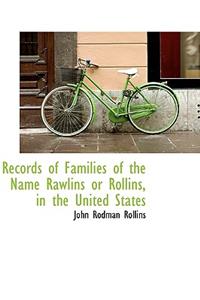 Records of Families of the Name Rawlins or Rollins, in the United States