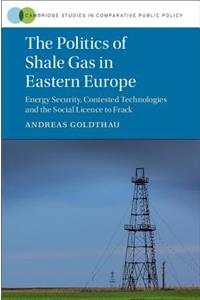The Politics of Shale Gas in Eastern Europe