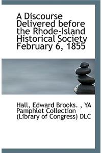 A Discourse Delivered Before the Rhode-Island Historical Society February 6, 1855