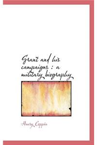 Grant and His Campaigns