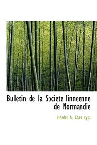 Bulletin de La Soci T Linn Enne de Normandie