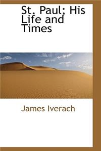 St. Paul; His Life and Times