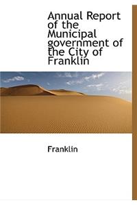 Annual Report of the Municipal Government of the City of Franklin