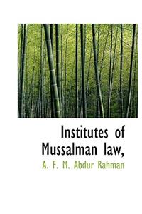 Institutes of Mussalman Law,