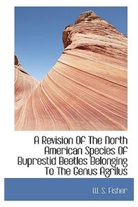 A Revision of the North American Species of Buprestid Beetles Belonging to the Genus Agrilus