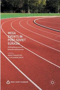 Mega Events in Post-Soviet Eurasia