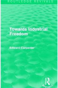 Towards Industrial Freedom