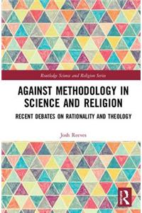 Against Methodology in Science and Religion