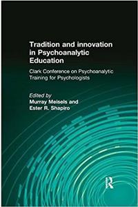 Tradition and Innovation in Psychoanalytic Education