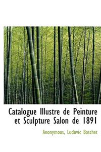 Catalogue Illustr de Peinture Et Sculpture Salon de 1891