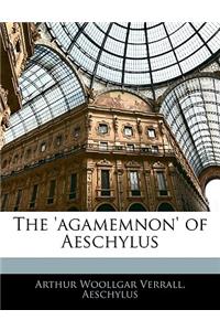 The 'Agamemnon' of Aeschylus