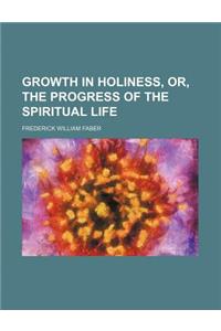 Growth in Holiness, Or, the Progress of the Spiritual Life