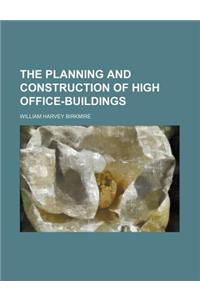 The Planning and Construction of High Office-Buildings
