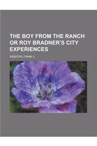 The Boy from the Ranch or Roy Bradner's City Experiences