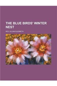 The Blue Birds' Winter Nest