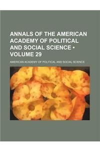 Annals of the American Academy of Political and Social Science (Volume 29)