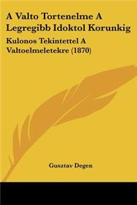 A Valto Tortenelme A Legregibb Idoktol Korunkig