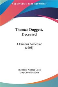 Thomas Doggett, Deceased