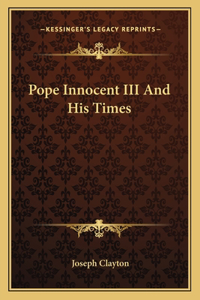 Pope Innocent III and His Times