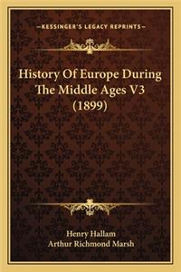 History Of Europe During The Middle Ages V3 (1899)