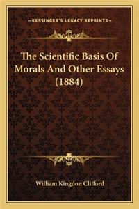 Scientific Basis of Morals and Other Essays (1884)